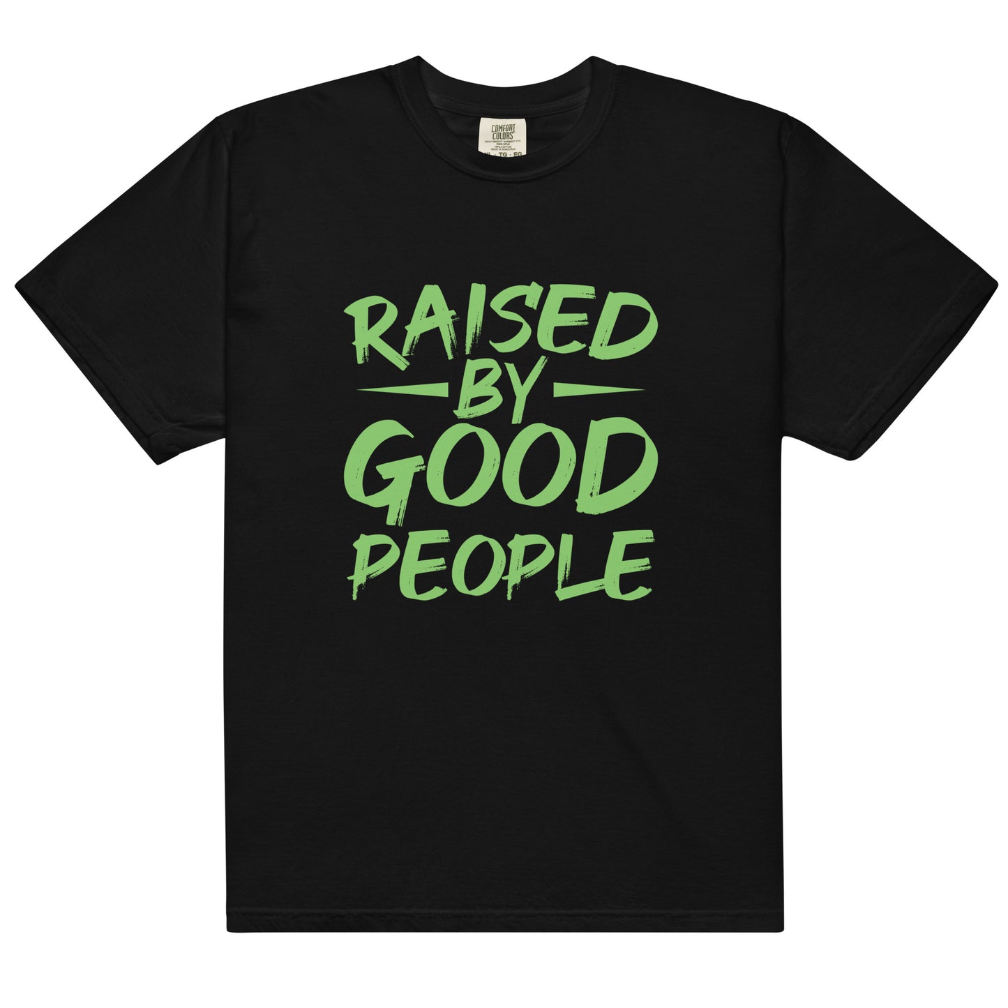 Raised By Good People t-shirts